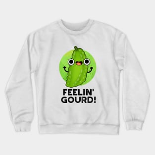 Feeling Gourd Cute Feeling Good Veggie Pun Crewneck Sweatshirt